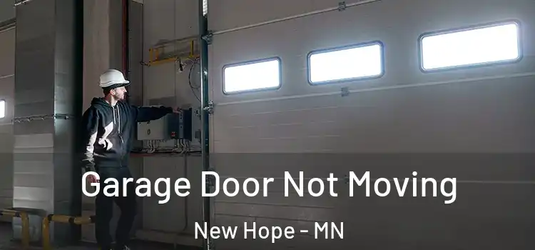  Garage Door Not Moving New Hope - MN